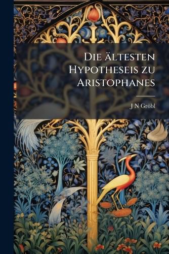 Cover image for Die Altesten Hypotheseis Zu Aristophanes