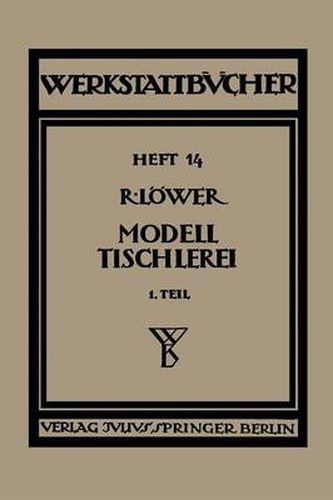 Cover image for Modelltischlerei: Erster Teil Allgemeines. Einfachere Modelle