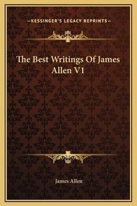 Cover image for The Best Writings of James Allen V1