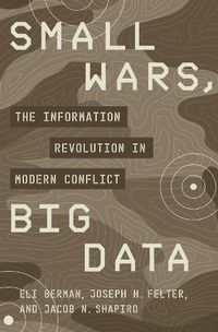 Cover image for Small Wars, Big Data: The Information Revolution in Modern Conflict