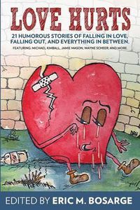 Cover image for Love Hurts: 21 humorous stories about falling in love, falling out, and everything in between