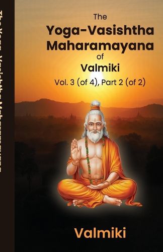 Cover image for The Yoga-Vasishtha Maharamayana of Valmiki Vol. 3 (of 4), Part 2 (of 2)