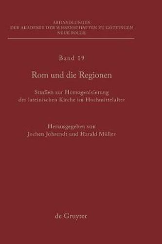 Cover image for ROM Und Die Regionen: Studien Zur Homogenisierung Der Lateinischen Kirche Im Hochmittelalter