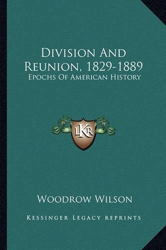 Cover image for Division and Reunion, 1829-1889: Epochs of American History