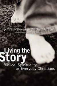 Cover image for Living the Story: Biblical Spirituality for Everyday Christians