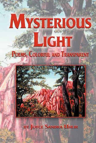 Cover image for Mysterious Light; Poems, Colorful and Transparent