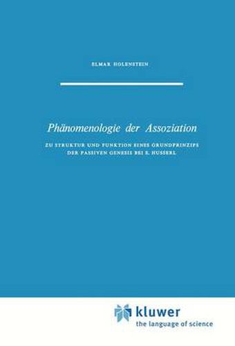 Phanomenologie Der Assoziation: Zu Struktur Und Funktion Eines Grundprinzips Der Passiven Genesis Bei E. Husserl