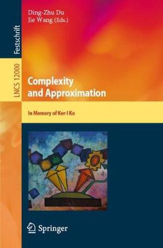 Cover image for Complexity and Approximation: In Memory of Ker-I Ko