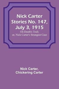 Cover image for Nick Carter Stories No. 147, July 3, 1915