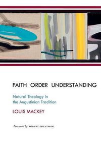 Cover image for Faith Order Understanding: Natural Theology in the Augustinian Tradition