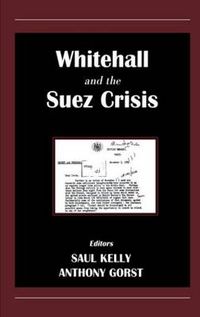 Cover image for Whitehall and the Suez Crisis