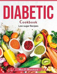 Cover image for Diabetic Cookbook: Low sugar Recipes