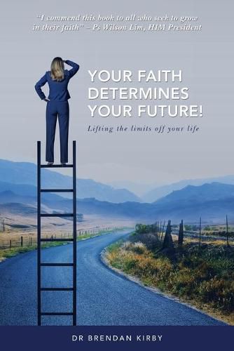 Cover image for Your Faith Determines Your Future!: Lifting the Limits off Your Life