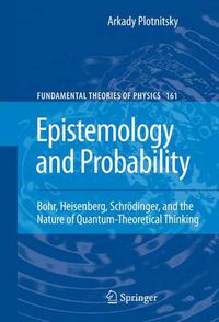 Cover image for Epistemology and Probability: Bohr, Heisenberg, Schroedinger, and the Nature of Quantum-Theoretical Thinking