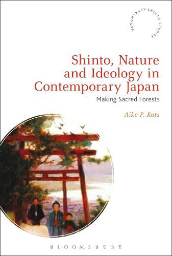 Cover image for Shinto, Nature and Ideology in Contemporary Japan: Making Sacred Forests