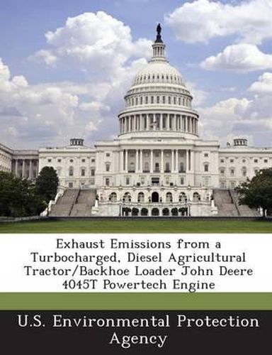 Cover image for Exhaust Emissions from a Turbocharged, Diesel Agricultural Tractor/Backhoe Loader John Deere 4045t Powertech Engine