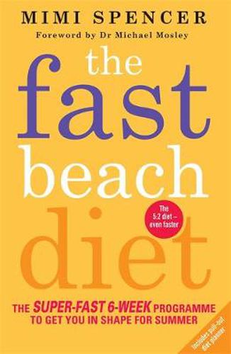 Cover image for The Fast Beach Diet: The Super-Fast 6-Week Programme to Get You in Shape for Summer