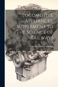 Cover image for Locomotive Appliances, Supplement to The Science of Railways