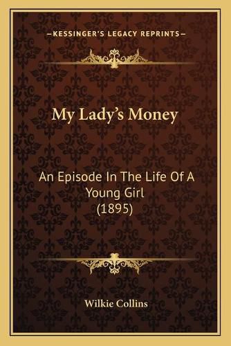 Cover image for My Ladyacentsa -A Centss Money: An Episode in the Life of a Young Girl (1895)