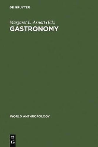 Cover image for Gastronomy: The Anthropology of Food and Food Habits