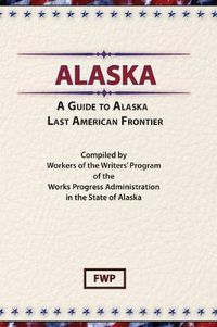 Cover image for A Guide to Alaska, Last American Frontier: Last American Frontier