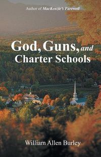 Cover image for God, Guns, and Charter Schools