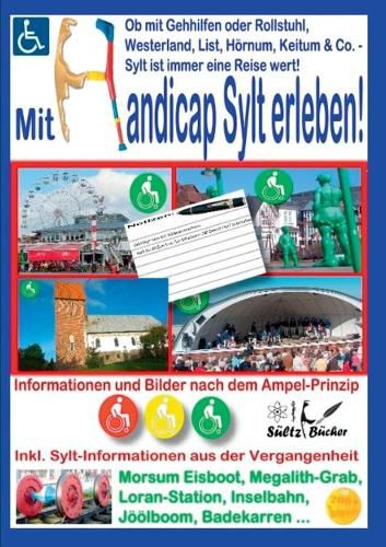 Mit Handicap Sylt erleben! Ob Westerland, List, Hoernum, Keitum & Co. ... Sylt ist immer eine Reise wert!: Informationen und Bilder nach dem Ampel-Prinzip