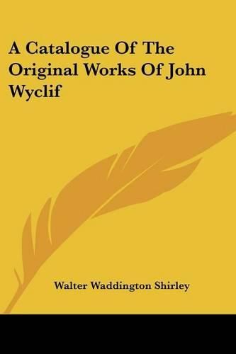 Cover image for A Catalogue of the Original Works of John Wyclif