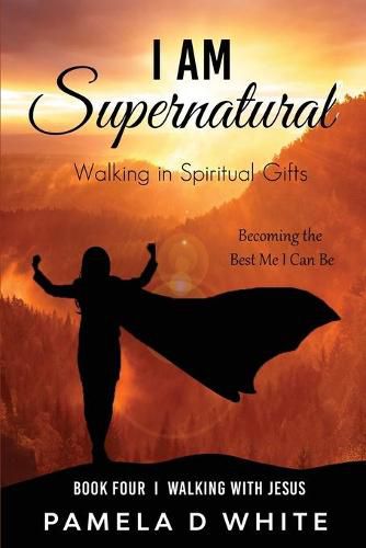 Cover image for I Am Supernatural: Walking in Spiritual Gifts