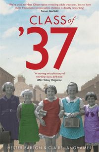 Cover image for Class of '37: 'A wonderful rear-view glimpse of [a] vanishing world' - Simon Garfield