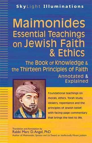 Cover image for Maimonides-Essential Teachings on Jewish Faith & Ethics: The Book of Knowledge & the Thirteen Principles of Faith Annotated & Explained