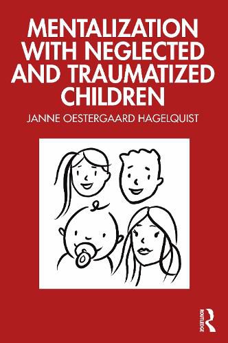 Cover image for Mentalization with Neglected and Traumatized Children