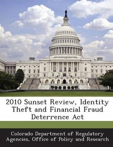 Cover image for 2010 Sunset Review, Identity Theft and Financial Fraud Deterrence ACT