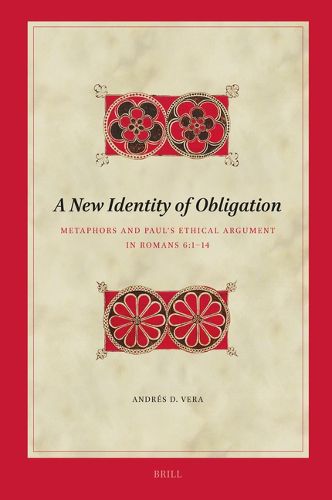 Cover image for A New Identity of Obligation: Metaphors and Paul's Ethical Argument in Romans 6:1-14