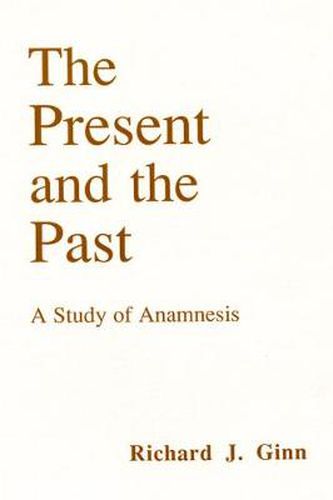 Cover image for The Present and the Past: a Study of Anamnesis