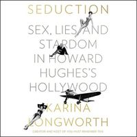 Cover image for Seduction Lib/E: Sex, Lies, and Stardom in Howard Hughes's Hollywood