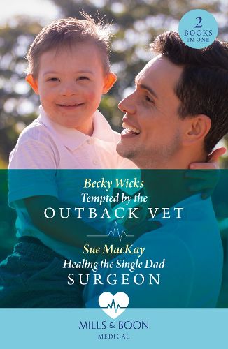 Cover image for Tempted By The Outback Vet / Healing The Single Dad Surgeon