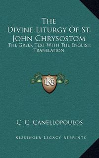 Cover image for The Divine Liturgy of St. John Chrysostom: The Greek Text with the English Translation