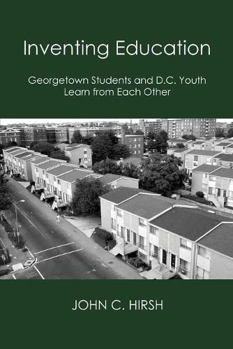 Cover image for Inventing Education: Georgetown Students and D.C. Youth Learn From Each Other