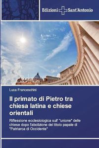 Cover image for Il primato di Pietro tra chiesa latina e chiese orientali