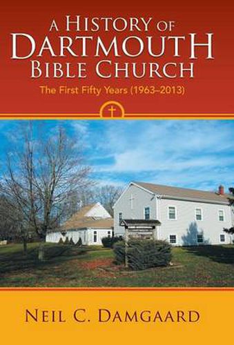A History of Dartmouth Bible Church: The First Fifty Years (1963-2013)