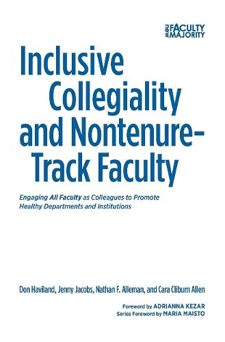 Inclusive Collegiality and Non-Tenure Track Faculty: Engaging All Faculty as Colleagues to Promote Healthy Departments and Institutions