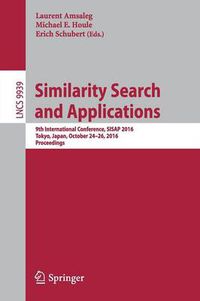 Cover image for Similarity Search and Applications: 9th International Conference, SISAP 2016, Tokyo, Japan, October 24-26, 2016, Proceedings