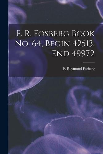 Cover image for F. R. Fosberg Book No. 64, Begin 42513, End 49972