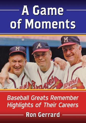 Cover image for A Game of Moments: Baseball Greats Remember Highlights of Their Careers