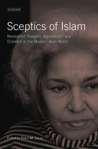 Cover image for Sceptics of Islam: Revisionist Religion, Agnosticism and Disbelief in the Modern Arab World