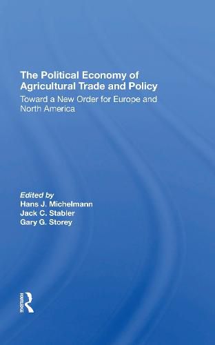 The Political Economy of Agricultural Trade and Policy: Toward a New Order for Europe and North America