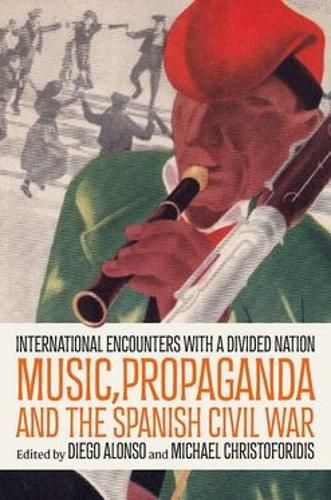 Cover image for Music, Propaganda, and the Spanish Civil War