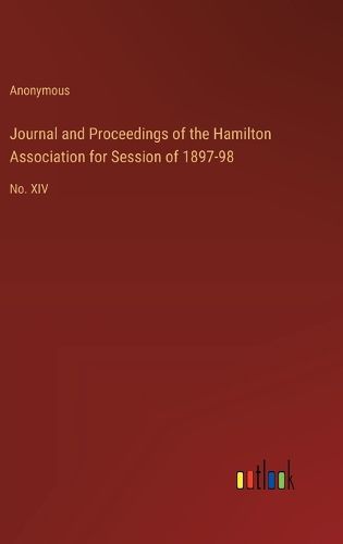 Cover image for Journal and Proceedings of the Hamilton Association for Session of 1897-98