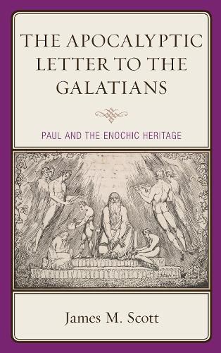 The Apocalyptic Letter to the Galatians: Paul and the Enochic Heritage